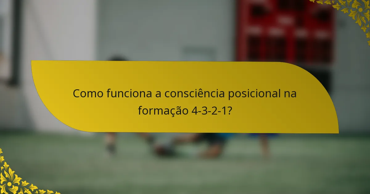 Como funciona a consciência posicional na formação 4-3-2-1?