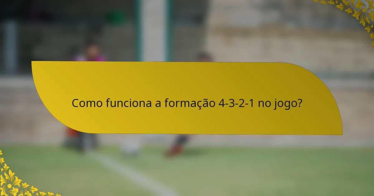 Como funciona a formação 4-3-2-1 no jogo?