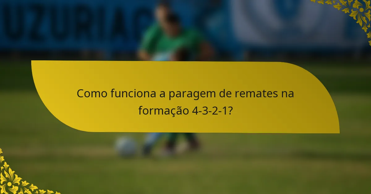 Como funciona a paragem de remates na formação 4-3-2-1?