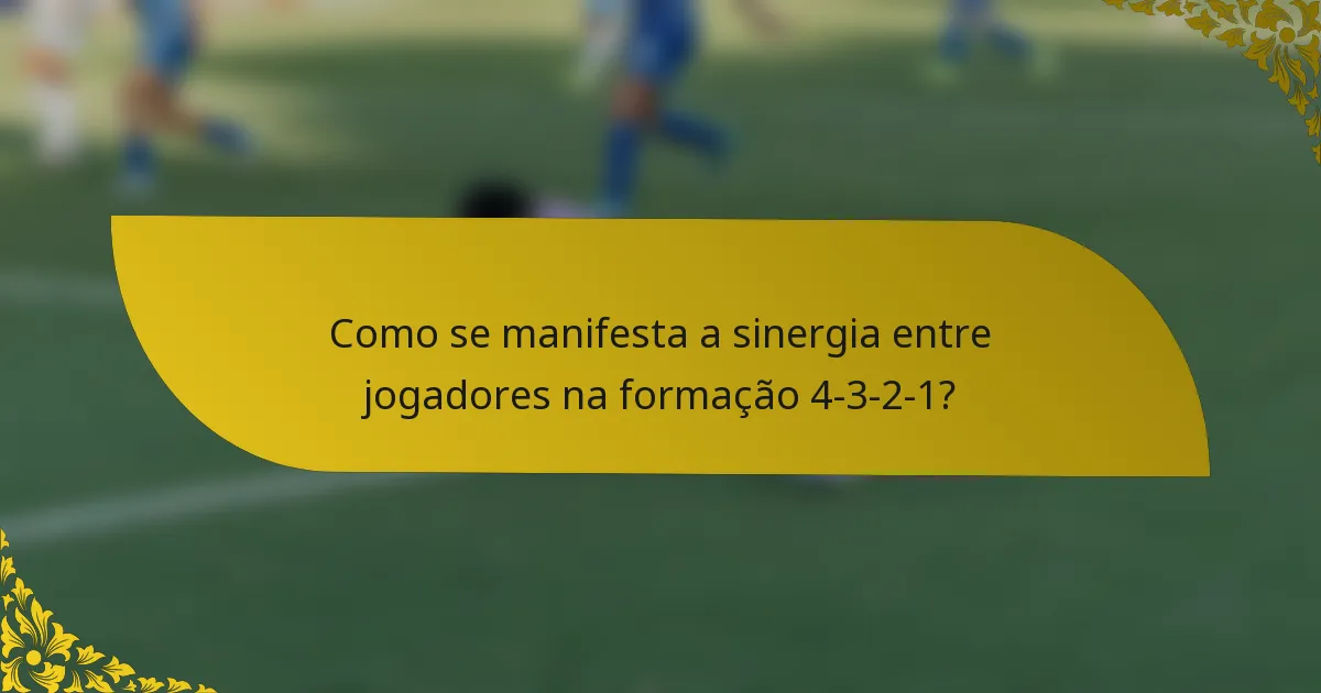 Como se manifesta a sinergia entre jogadores na formação 4-3-2-1?