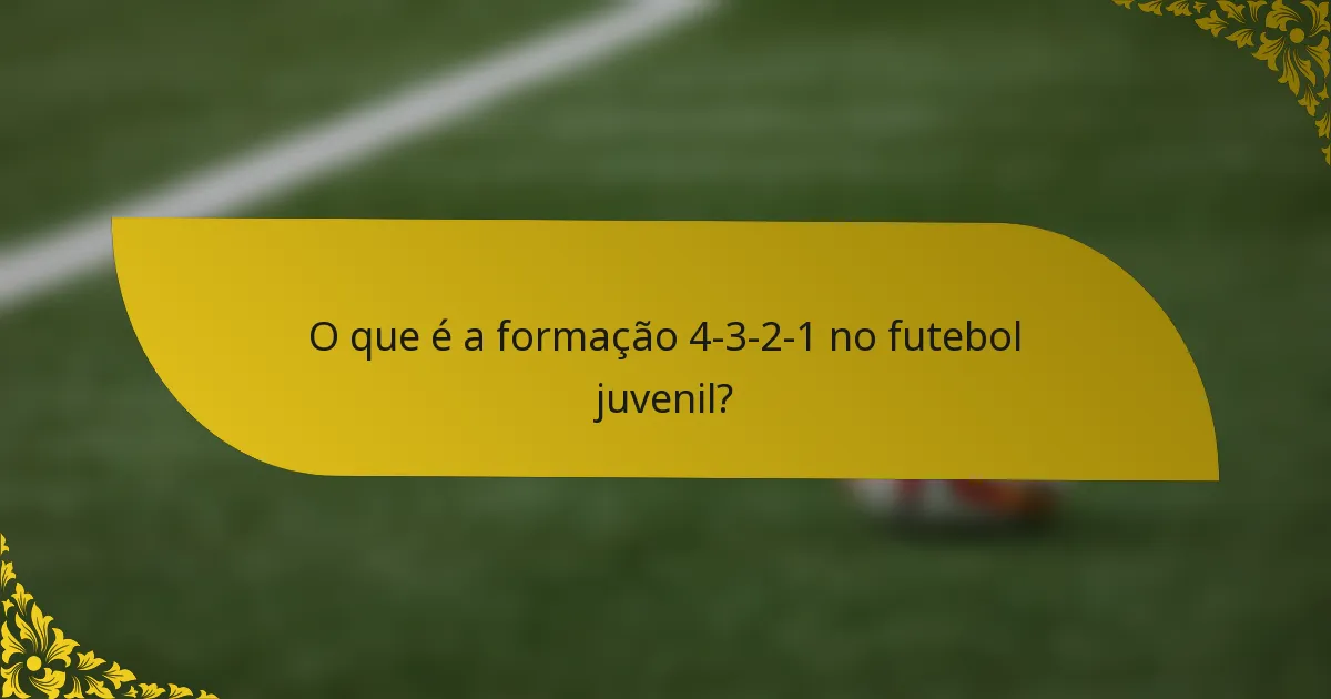 O que é a formação 4-3-2-1 no futebol juvenil?