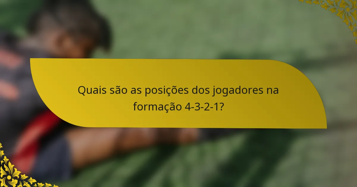 Quais são as posições dos jogadores na formação 4-3-2-1?