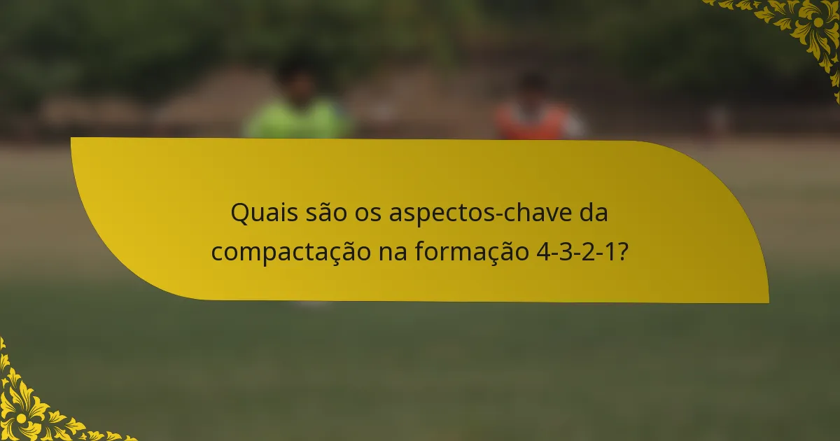 Quais são os aspectos-chave da compactação na formação 4-3-2-1?