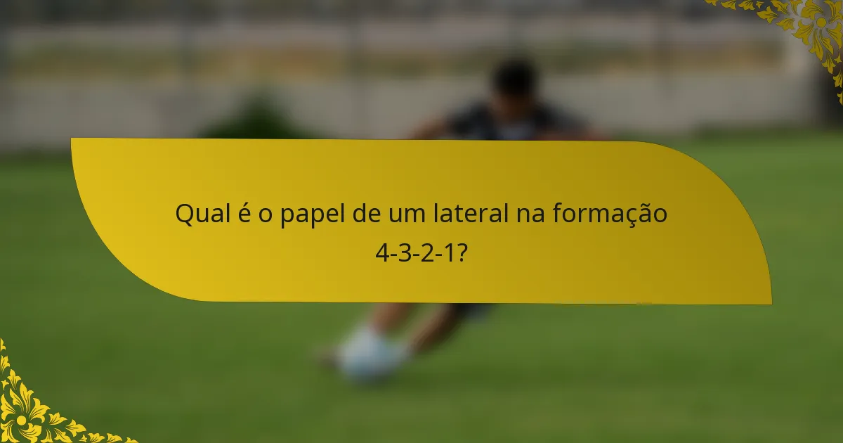 Qual é o papel de um lateral na formação 4-3-2-1?