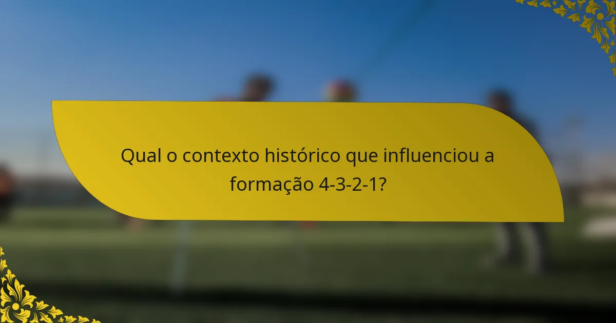 Qual o contexto histórico que influenciou a formação 4-3-2-1?